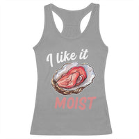 I Like It Moist Oyster Funny Offensive Racerback Tank Top Inappropriate Adult Humor - Wonder Print Shop