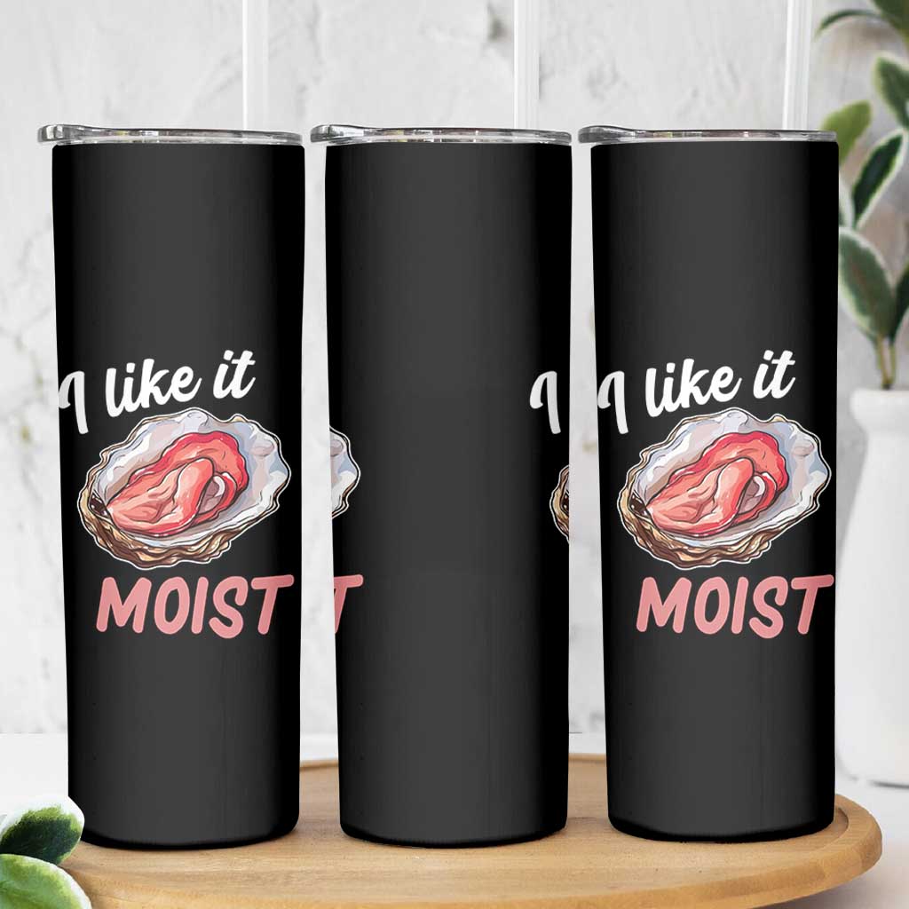 I Like It Moist Oyster Funny Offensive Skinny Tumbler Inappropriate Adult Humor - Wonder Print Shop