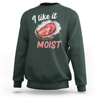I Like It Moist Oyster Funny Offensive Sweatshirt Inappropriate Adult Humor - Wonder Print Shop