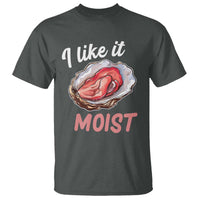 I Like It Moist Oyster Funny Offensive T Shirt Inappropriate Adult Humor - Wonder Print Shop