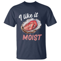 I Like It Moist Oyster Funny Offensive T Shirt Inappropriate Adult Humor - Wonder Print Shop
