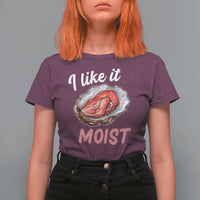 I Like It Moist Oyster Funny Offensive T Shirt For Women Inappropriate Adult Humor - Wonder Print Shop