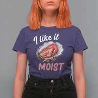 I Like It Moist Oyster Funny Offensive T Shirt For Women Inappropriate Adult Humor - Wonder Print Shop