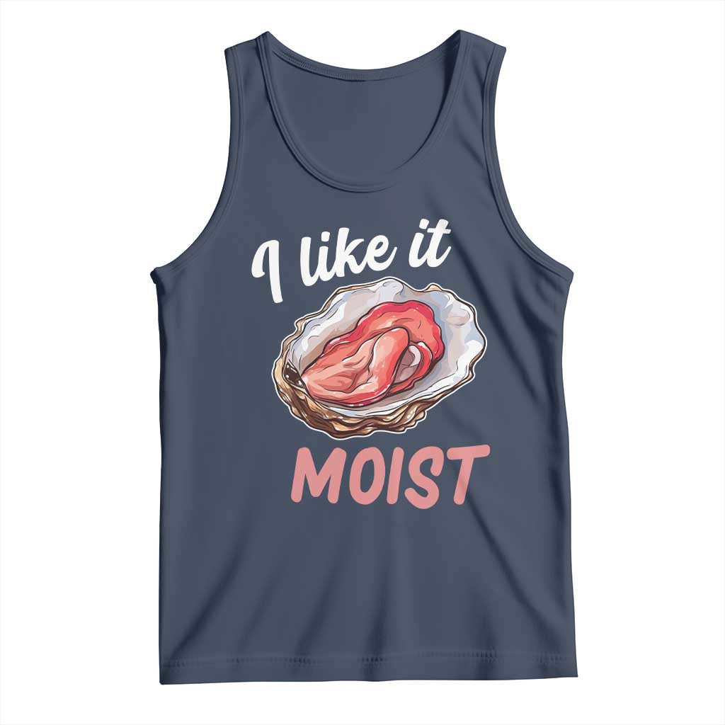 I Like It Moist Oyster Funny Offensive Tank Top Inappropriate Adult Humor - Wonder Print Shop