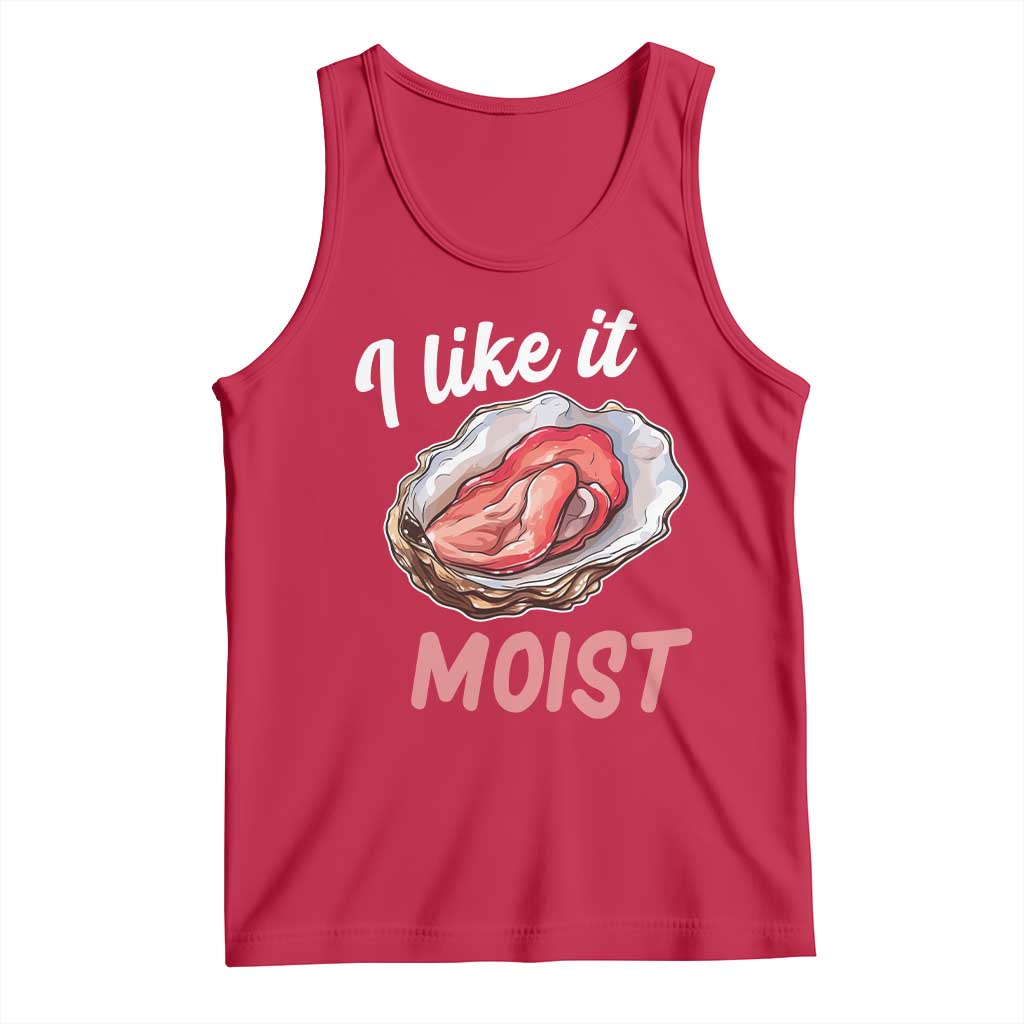 I Like It Moist Oyster Funny Offensive Tank Top Inappropriate Adult Humor - Wonder Print Shop
