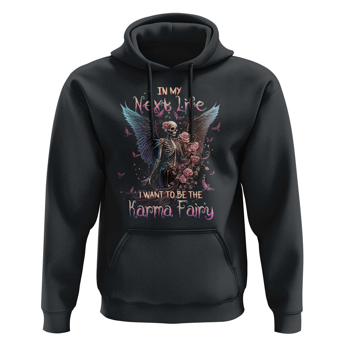 Gothic Skeleton Roses Hoodie In My Next Life I Want To Be The Karma Fairy Pink