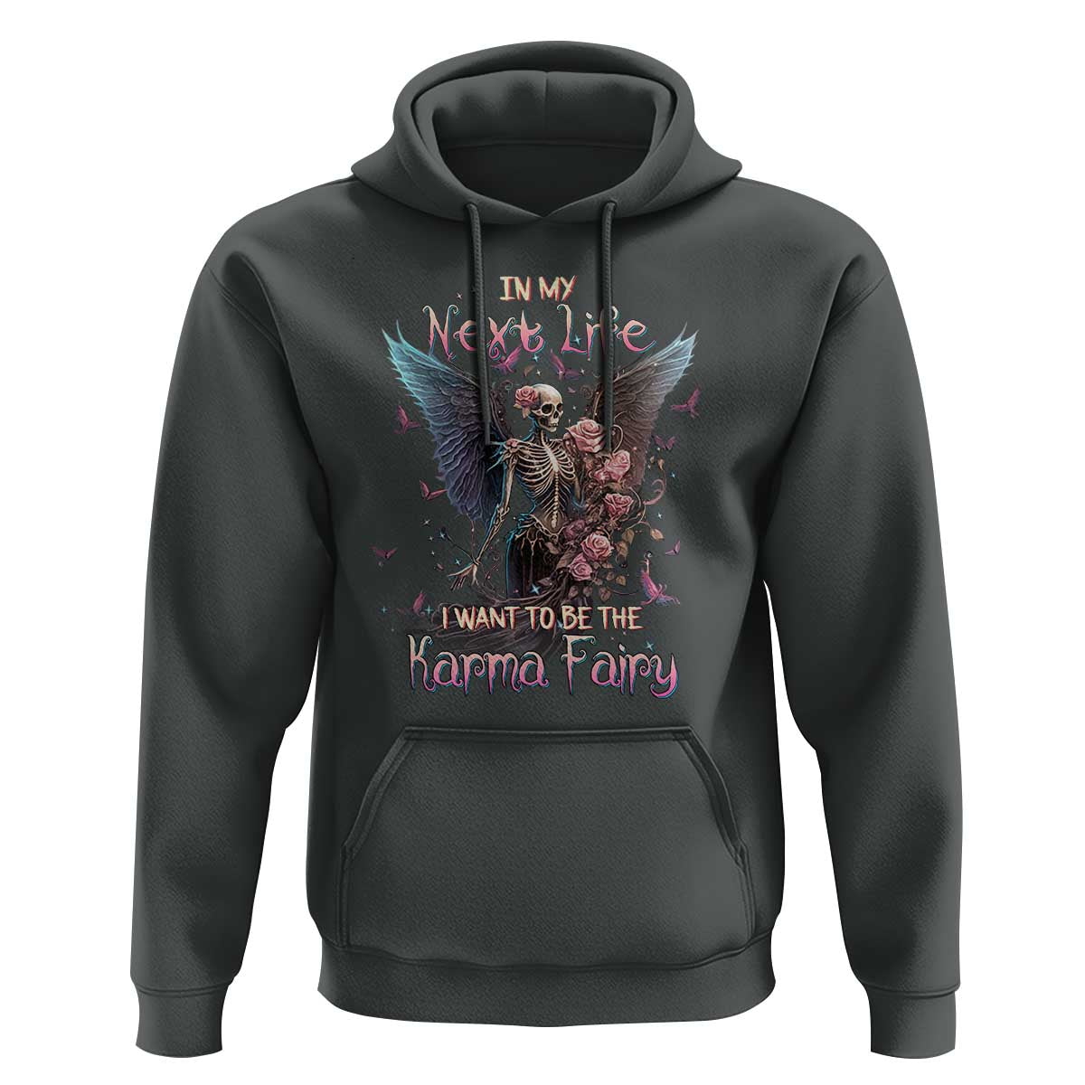 Gothic Skeleton Roses Hoodie In My Next Life I Want To Be The Karma Fairy Pink