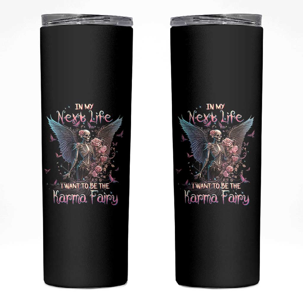 Gothic Skeleton Roses Skinny Tumbler In My Next Life I Want To Be The Karma Fairy Pink