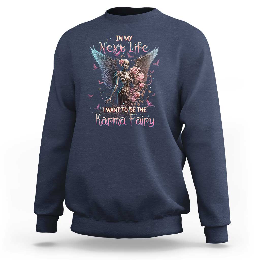 Gothic Skeleton Roses Sweatshirt In My Next Life I Want To Be The Karma Fairy Pink