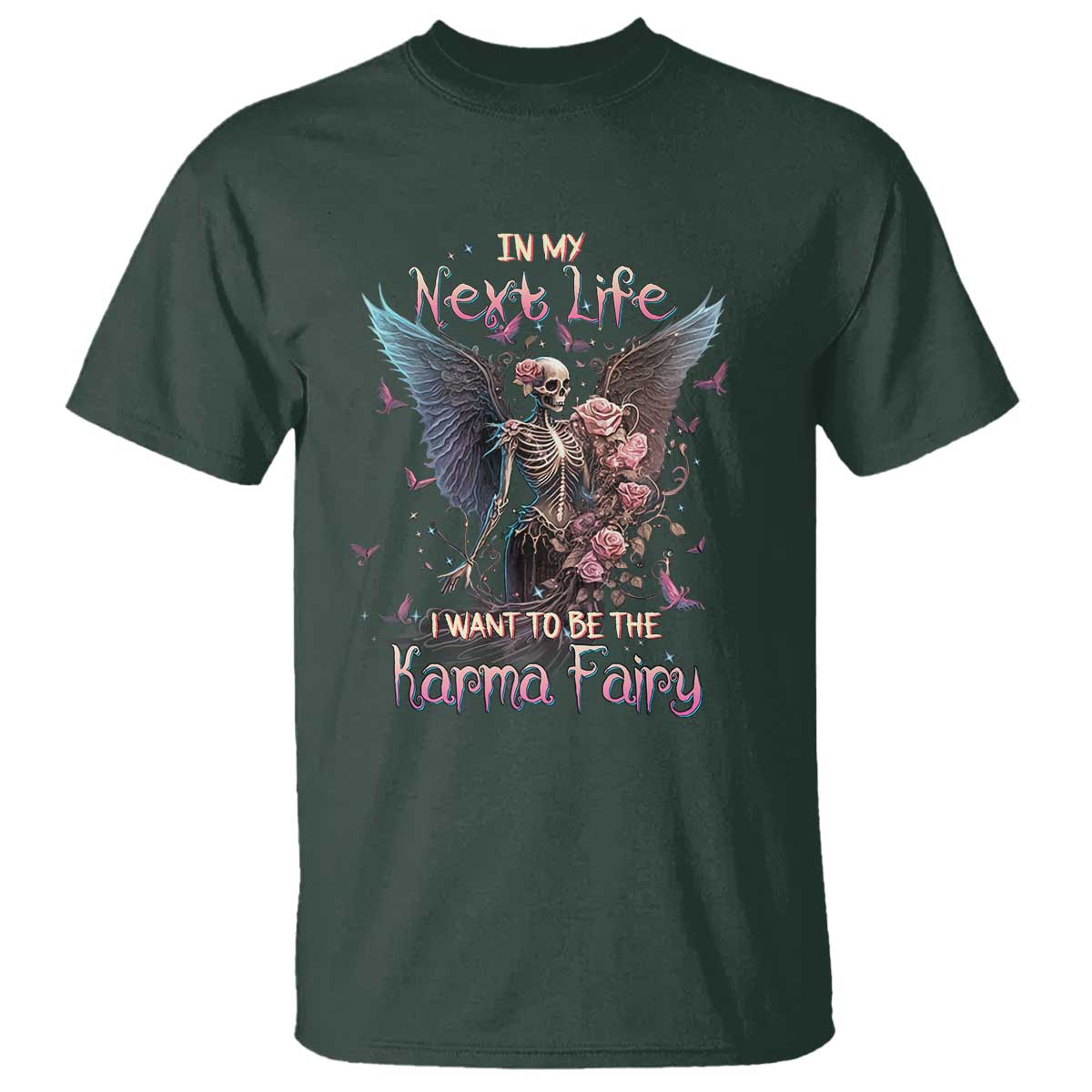 Gothic Skeleton Roses T Shirt In My Next Life I Want To Be The Karma Fairy Pink