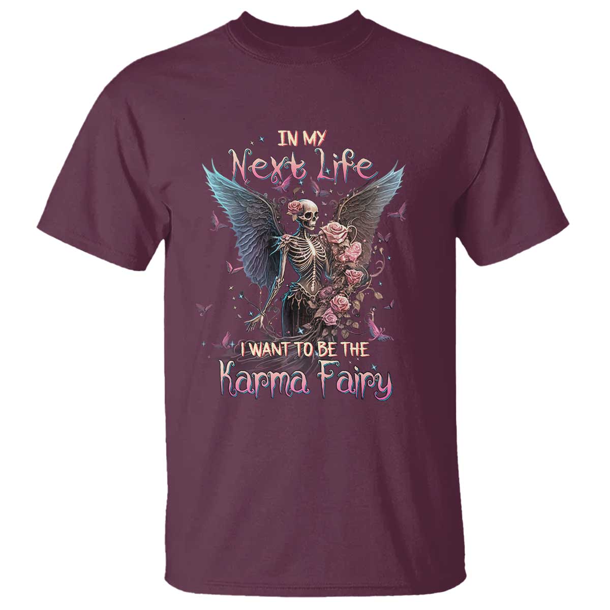 Gothic Skeleton Roses T Shirt In My Next Life I Want To Be The Karma Fairy Pink