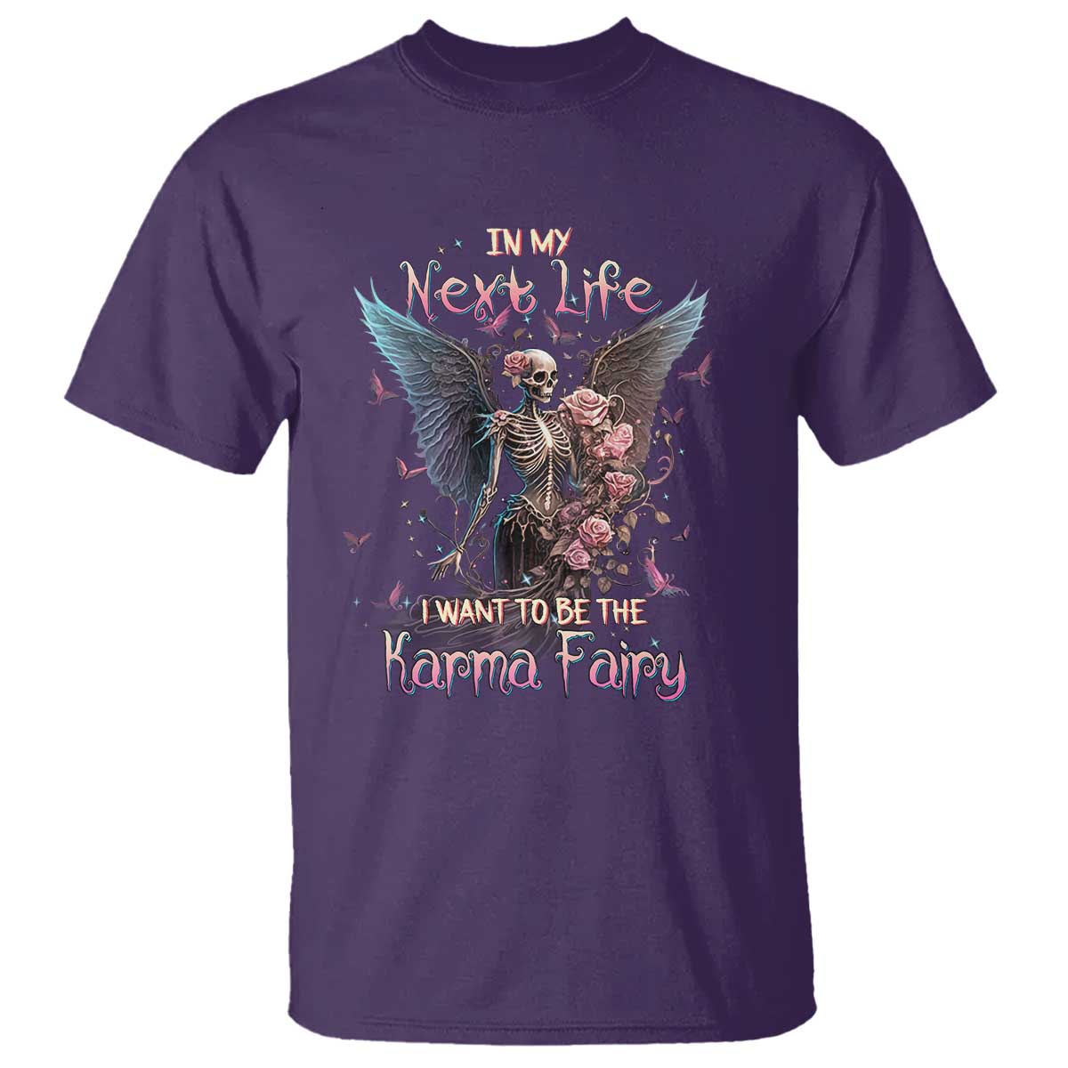 Gothic Skeleton Roses T Shirt In My Next Life I Want To Be The Karma Fairy Pink