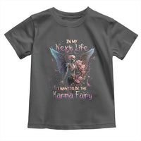 Gothic Skeleton Roses Toddler T Shirt In My Next Life I Want To Be The Karma Fairy Pink
