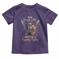 Gothic Skeleton Roses Toddler T Shirt In My Next Life I Want To Be The Karma Fairy Pink