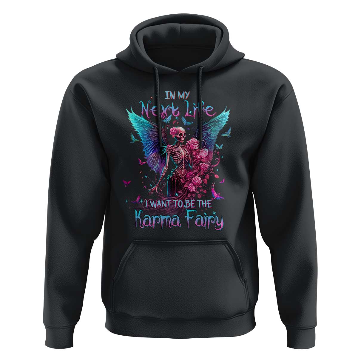 Gothic Skeleton Roses Hoodie In My Next Life I Want To Be The Karma Fairy