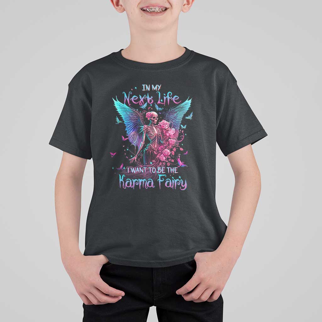 Gothic Skeleton Roses T Shirt For Kid In My Next Life I Want To Be The Karma Fairy
