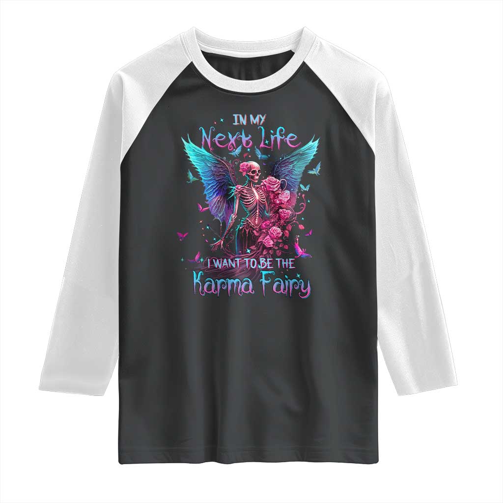 Gothic Skeleton Roses Raglan Shirt In My Next Life I Want To Be The Karma Fairy