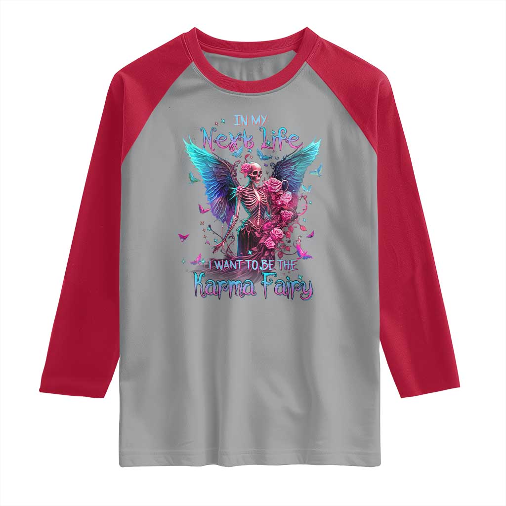Gothic Skeleton Roses Raglan Shirt In My Next Life I Want To Be The Karma Fairy