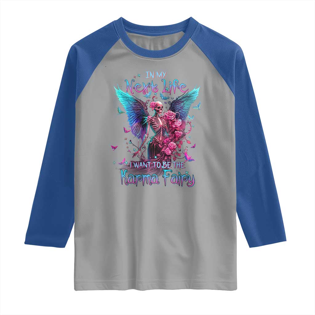 Gothic Skeleton Roses Raglan Shirt In My Next Life I Want To Be The Karma Fairy
