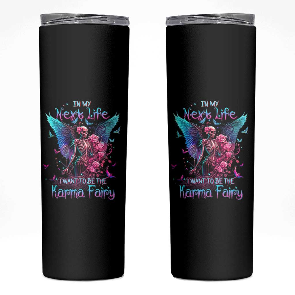 Gothic Skeleton Roses Skinny Tumbler In My Next Life I Want To Be The Karma Fairy