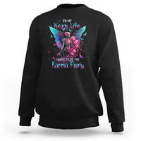 Gothic Skeleton Roses Sweatshirt In My Next Life I Want To Be The Karma Fairy