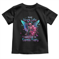 Gothic Skeleton Roses Toddler T Shirt In My Next Life I Want To Be The Karma Fairy
