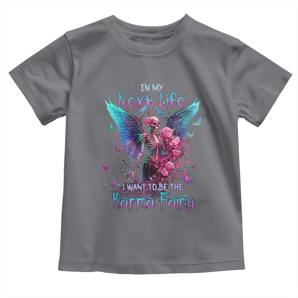 Gothic Skeleton Roses Toddler T Shirt In My Next Life I Want To Be The Karma Fairy