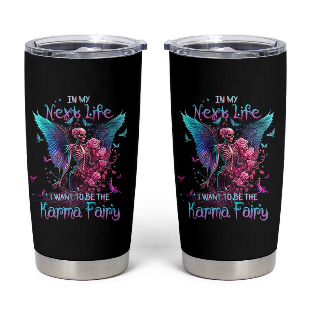 Gothic Skeleton Roses Tumbler Cup In My Next Life I Want To Be The Karma Fairy