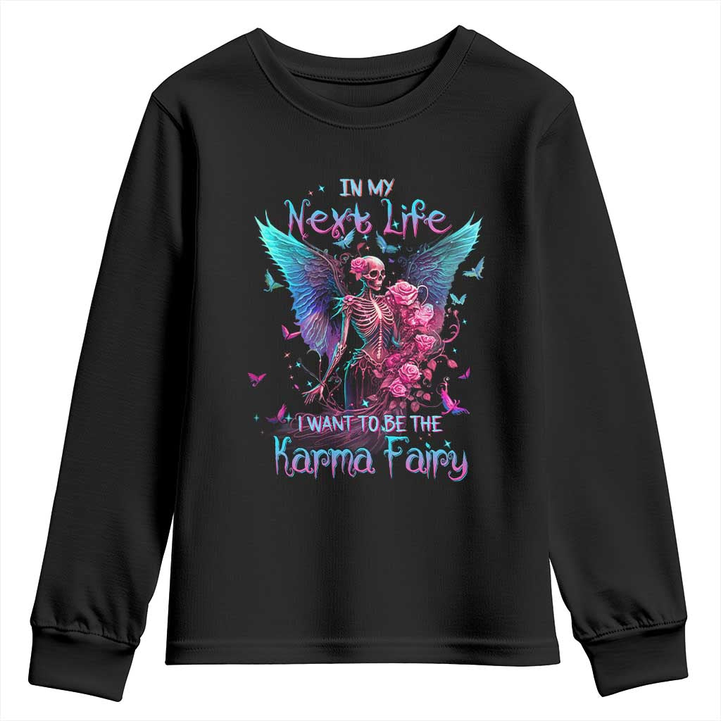 Gothic Skeleton Roses Youth Sweatshirt In My Next Life I Want To Be The Karma Fairy