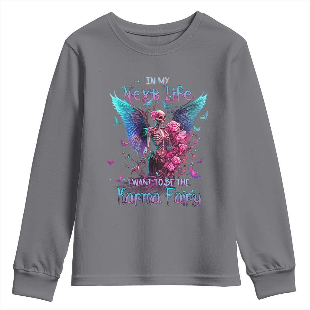 Gothic Skeleton Roses Youth Sweatshirt In My Next Life I Want To Be The Karma Fairy