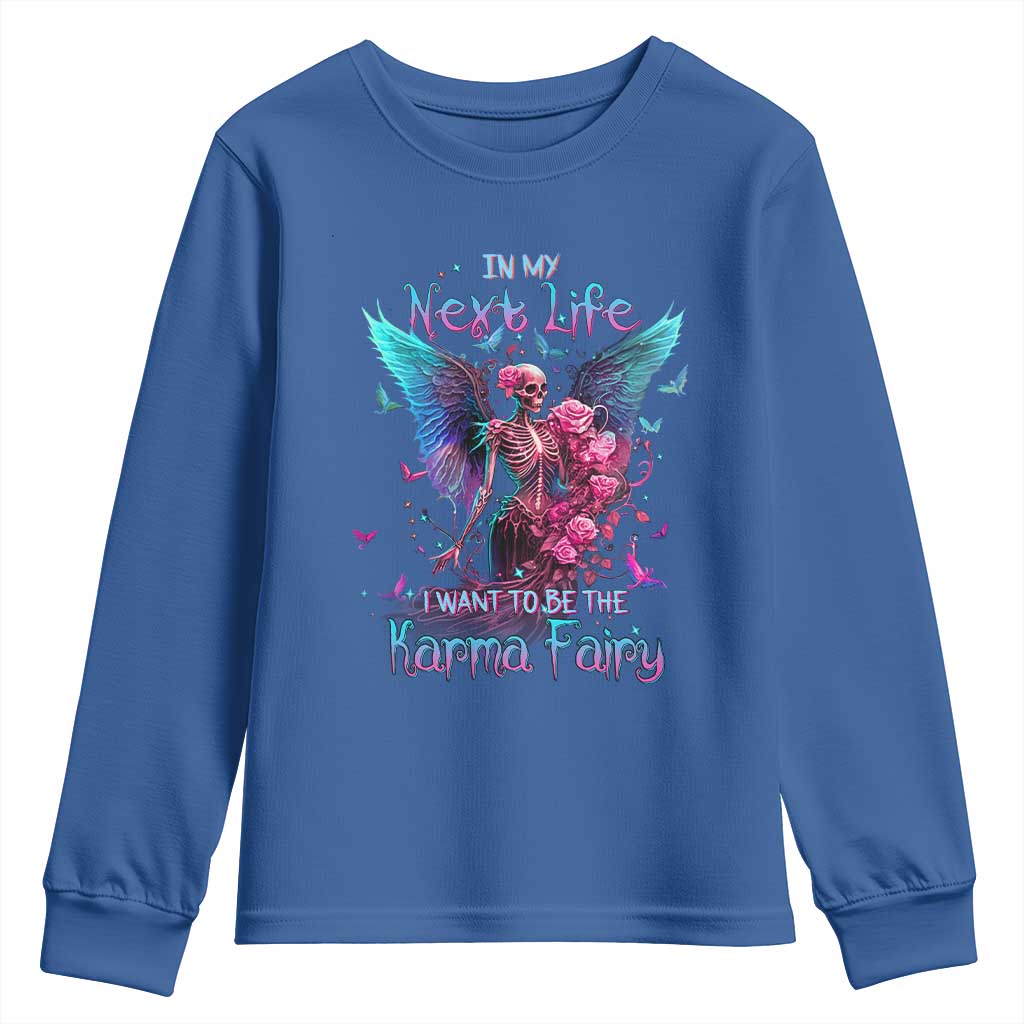 Gothic Skeleton Roses Youth Sweatshirt In My Next Life I Want To Be The Karma Fairy