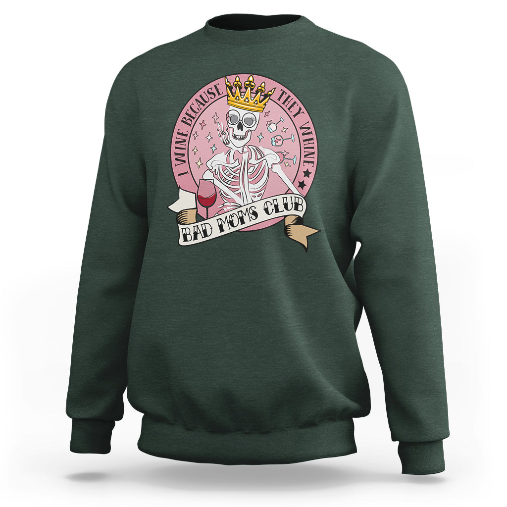 Skull Mom Sweatshirt I Wine Because They Whine Mother's Day Gifts - Wonder Print Shop