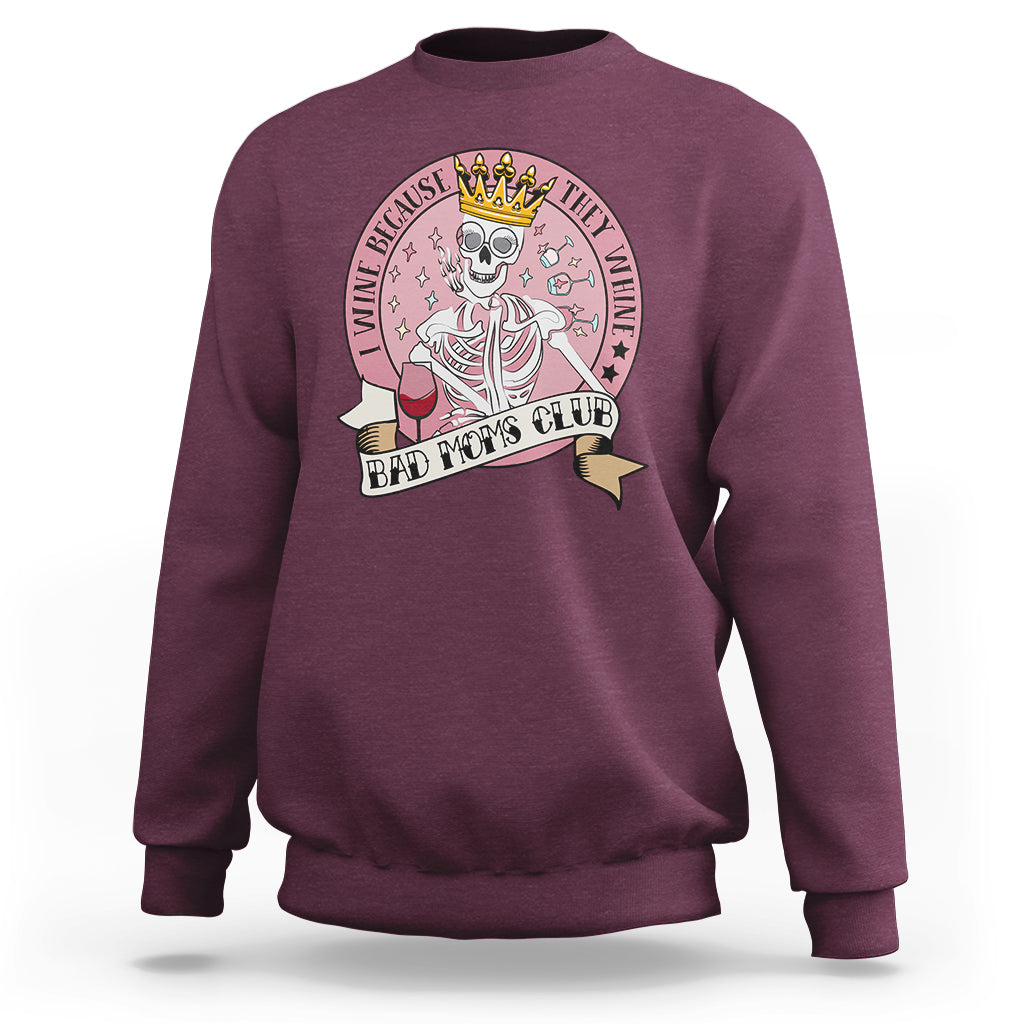 Skull Mom Sweatshirt I Wine Because They Whine Mother's Day Gifts - Wonder Print Shop