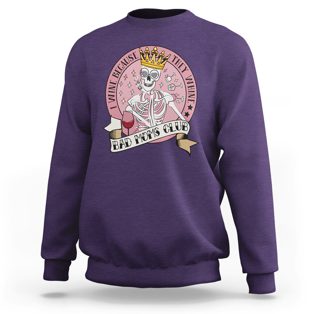Skull Mom Sweatshirt I Wine Because They Whine Mother's Day Gifts - Wonder Print Shop