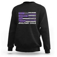 Military Child Born Resilient Tough Sweatshirt Month Of The Military Kids Army Soldier American Flag