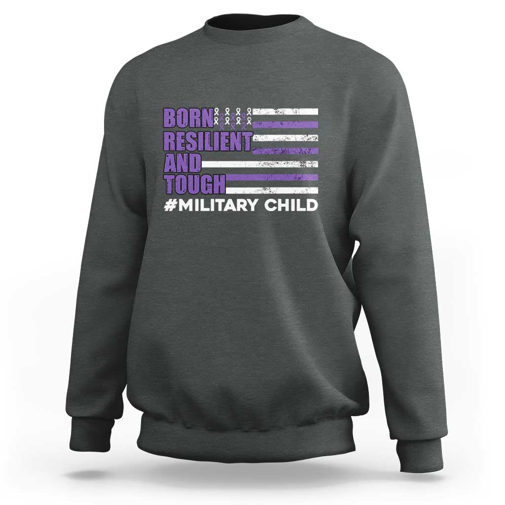 Military Child Born Resilient Tough Sweatshirt Month Of The Military Kids Army Soldier American Flag