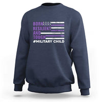 Military Child Born Resilient Tough Sweatshirt Month Of The Military Kids Army Soldier American Flag