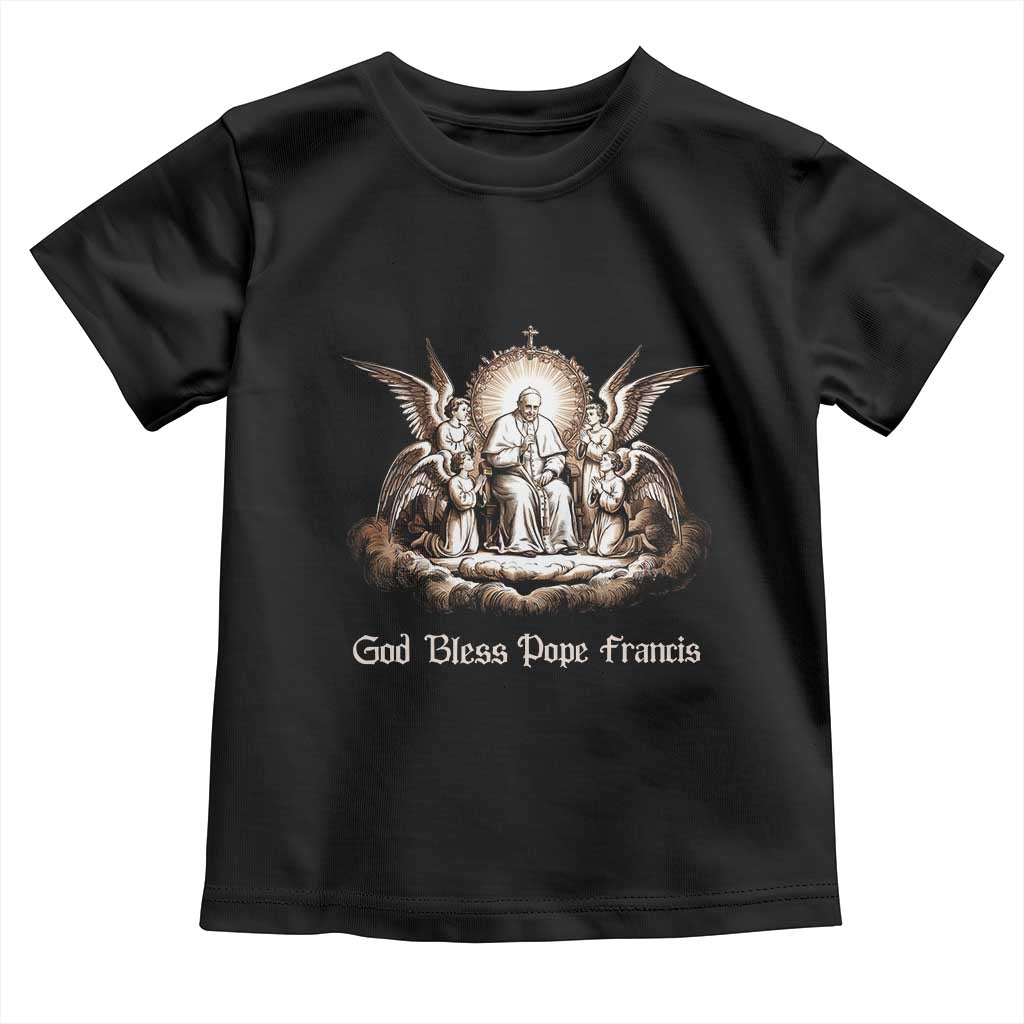 God Bless Pope Francis Toddler T Shirt Memorial Angel Catholic Faith & Unity