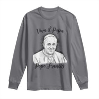 Viva il Papa Pope Francis Long Sleeve Shirt Thank You Papa Catholic Tribute