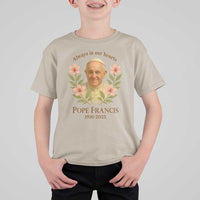 Always in Our Hearts Pope Francis T Shirt For Kid Viva il Papa 1936-2025
