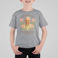 Always in Our Hearts Pope Francis T Shirt For Kid Viva il Papa 1936-2025