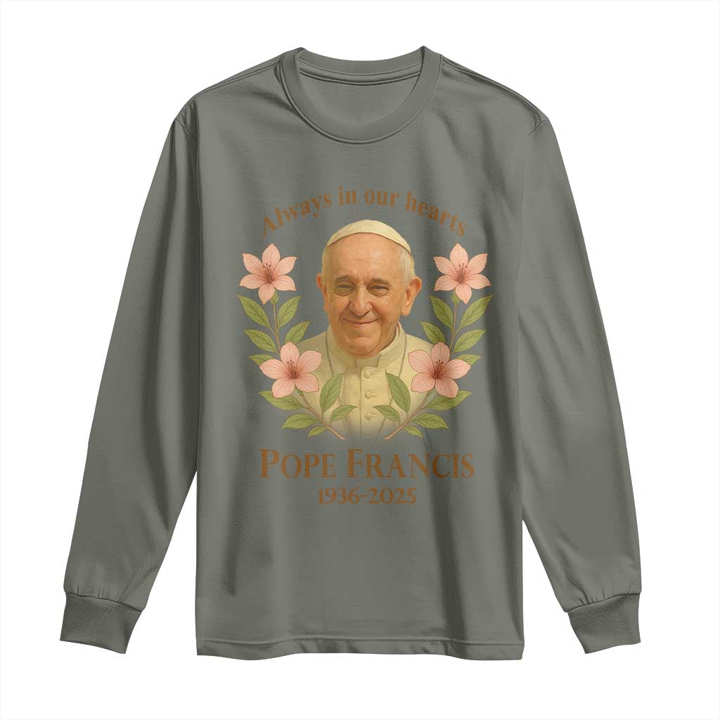 Always in Our Hearts Pope Francis Long Sleeve Shirt Viva il Papa 1936-2025