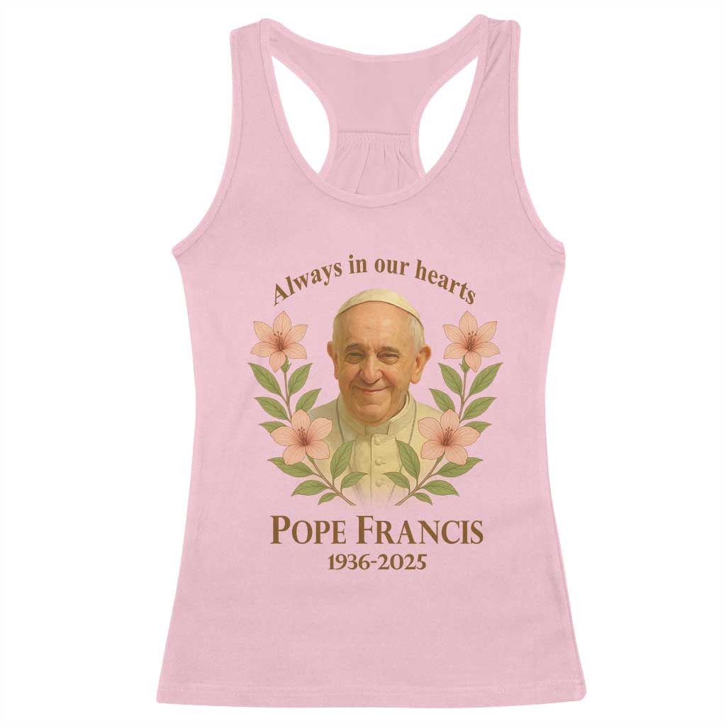 Always in Our Hearts Pope Francis Racerback Tank Top Viva il Papa 1936-2025