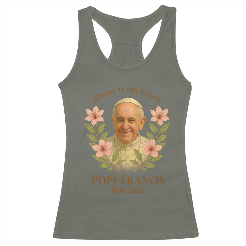 Always in Our Hearts Pope Francis Racerback Tank Top Viva il Papa 1936-2025
