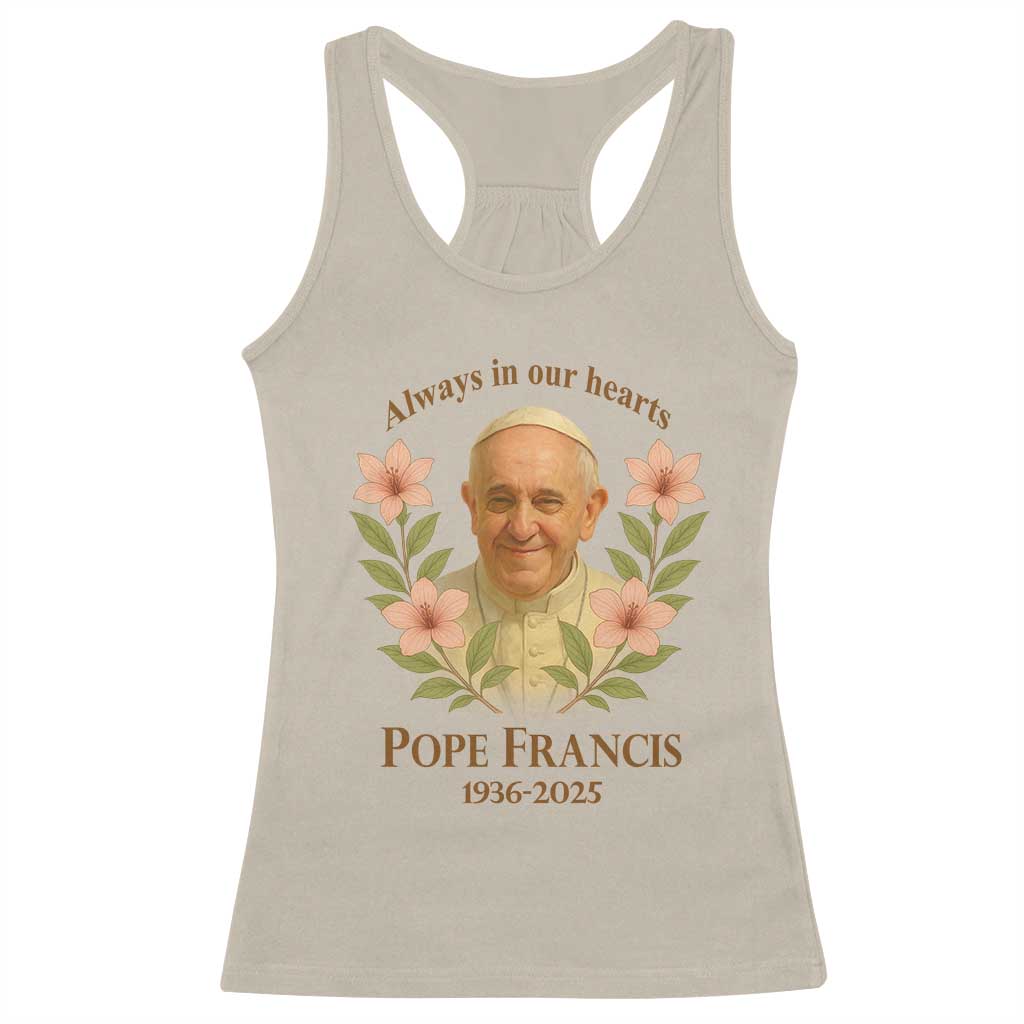 Always in Our Hearts Pope Francis Racerback Tank Top Viva il Papa 1936-2025