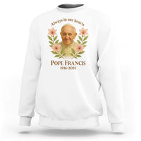 Always in Our Hearts Pope Francis Sweatshirt Viva il Papa 1936-2025
