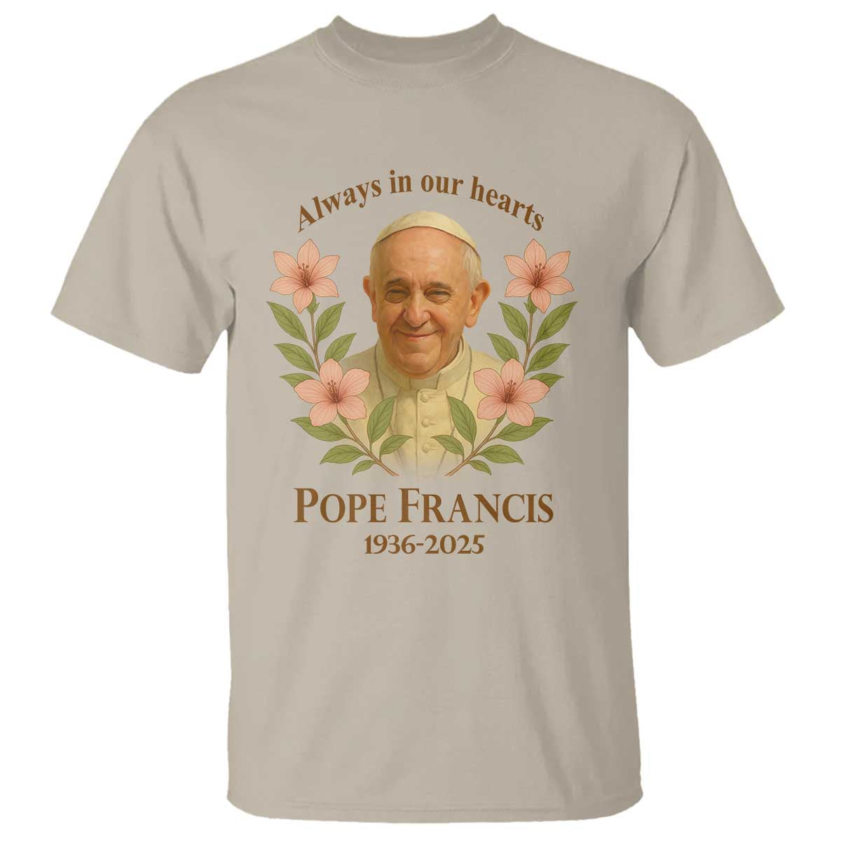 Always in Our Hearts Pope Francis T Shirt Viva il Papa 1936-2025