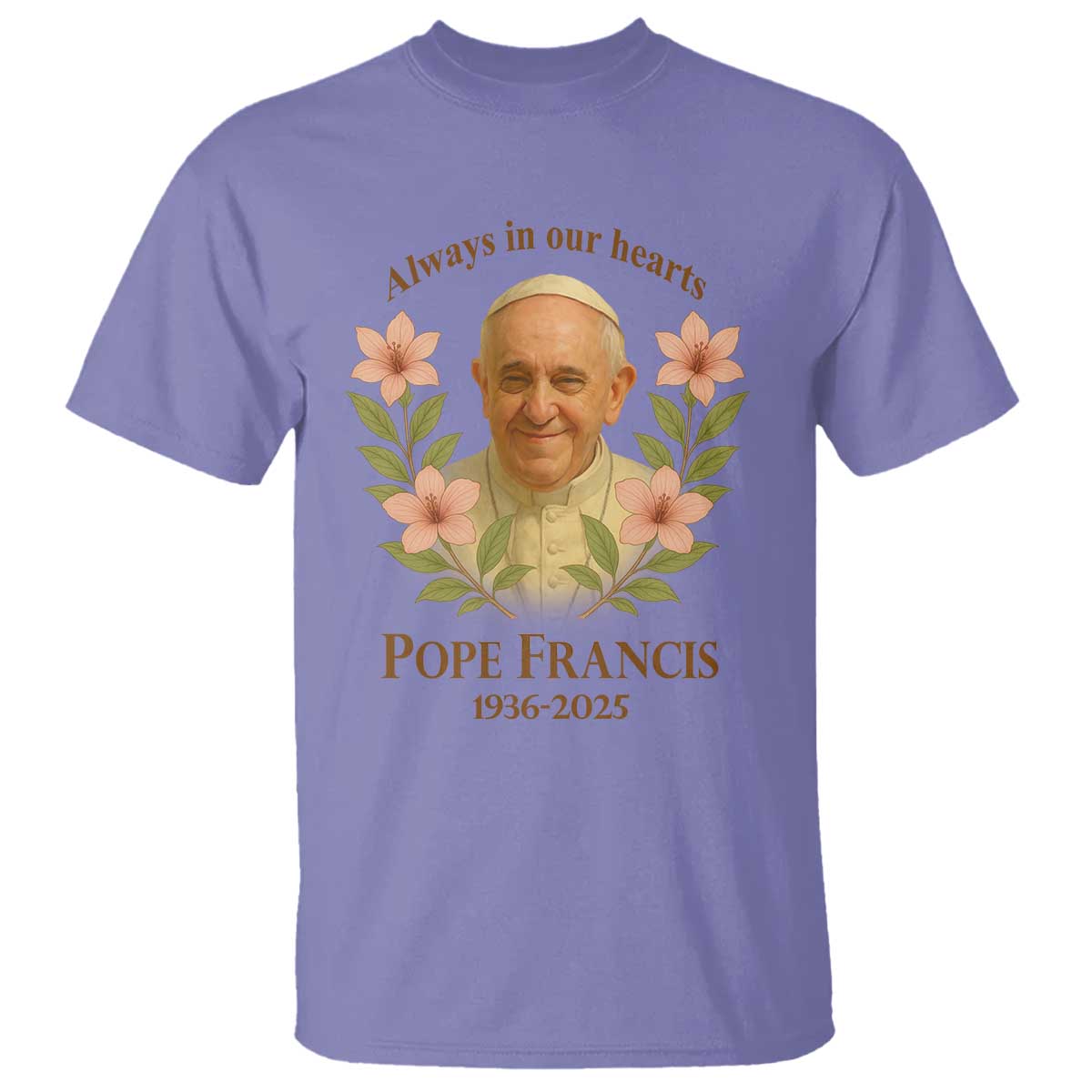 Always in Our Hearts Pope Francis T Shirt Viva il Papa 1936-2025