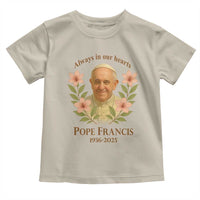 Always in Our Hearts Pope Francis Toddler T Shirt Viva il Papa 1936-2025