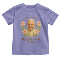 Always in Our Hearts Pope Francis Toddler T Shirt Viva il Papa 1936-2025